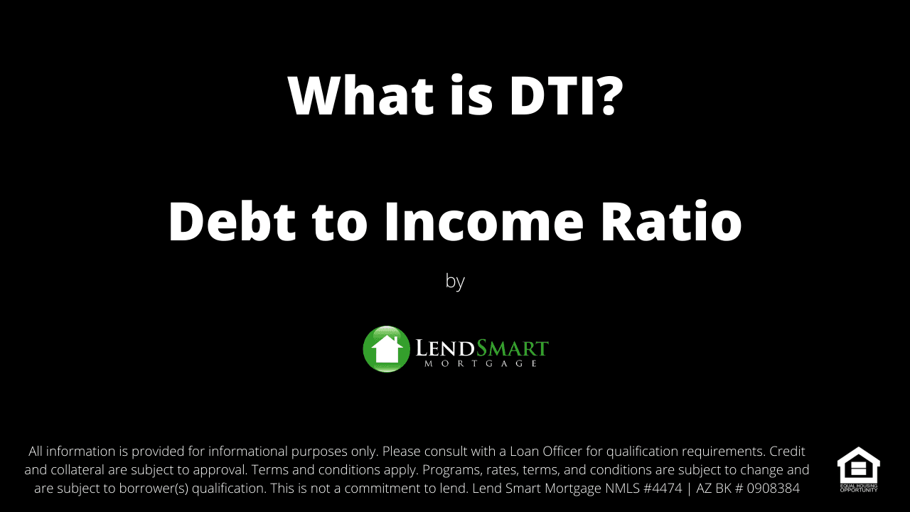 WHAT IS DTI? HOW DOES IT AFFECT MY MORTGAGE LOAN?