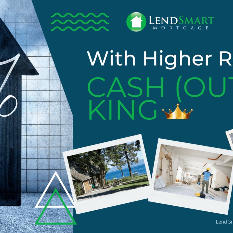 With Higher Mortgage Rates Cash (Out) is King